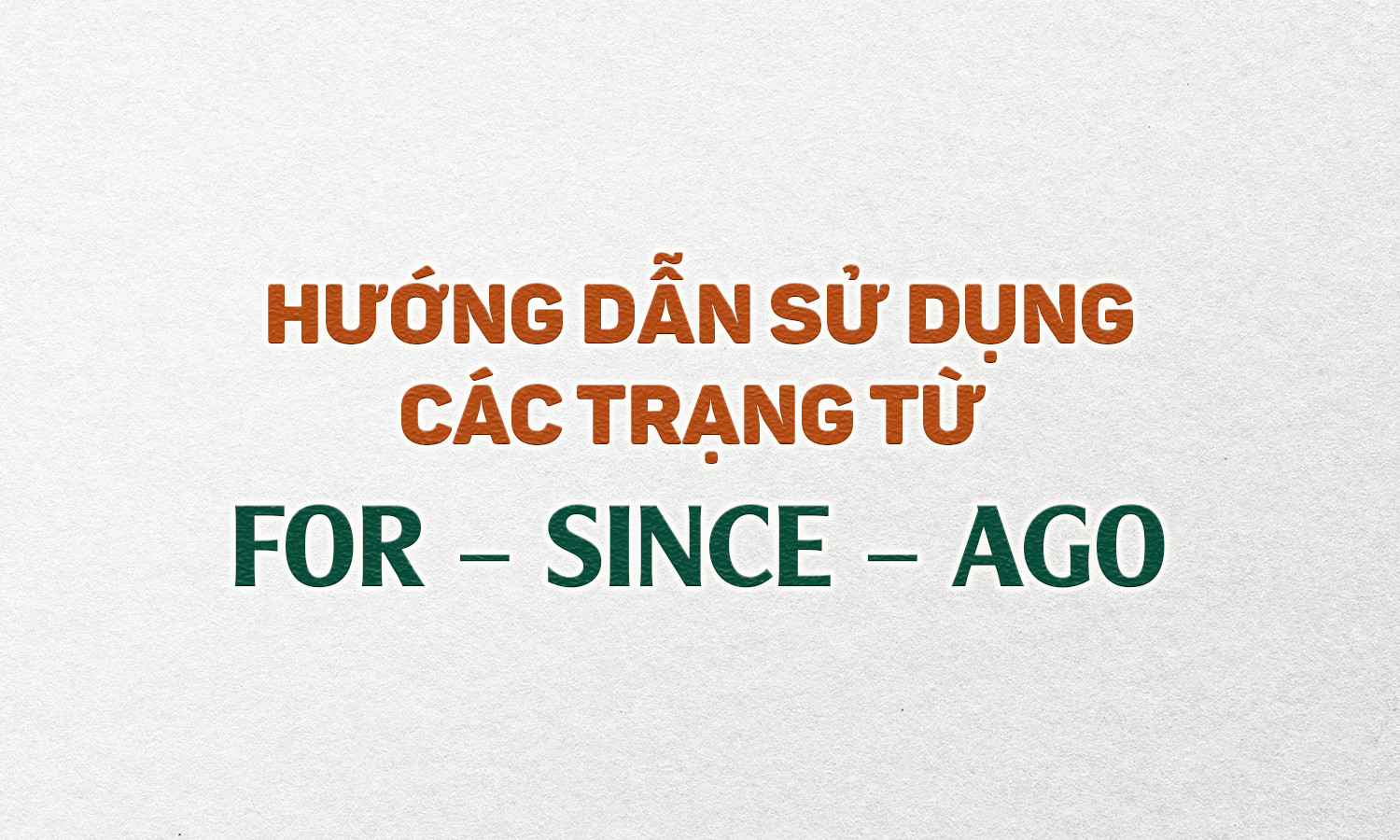 Phân biệt Since For Ago
